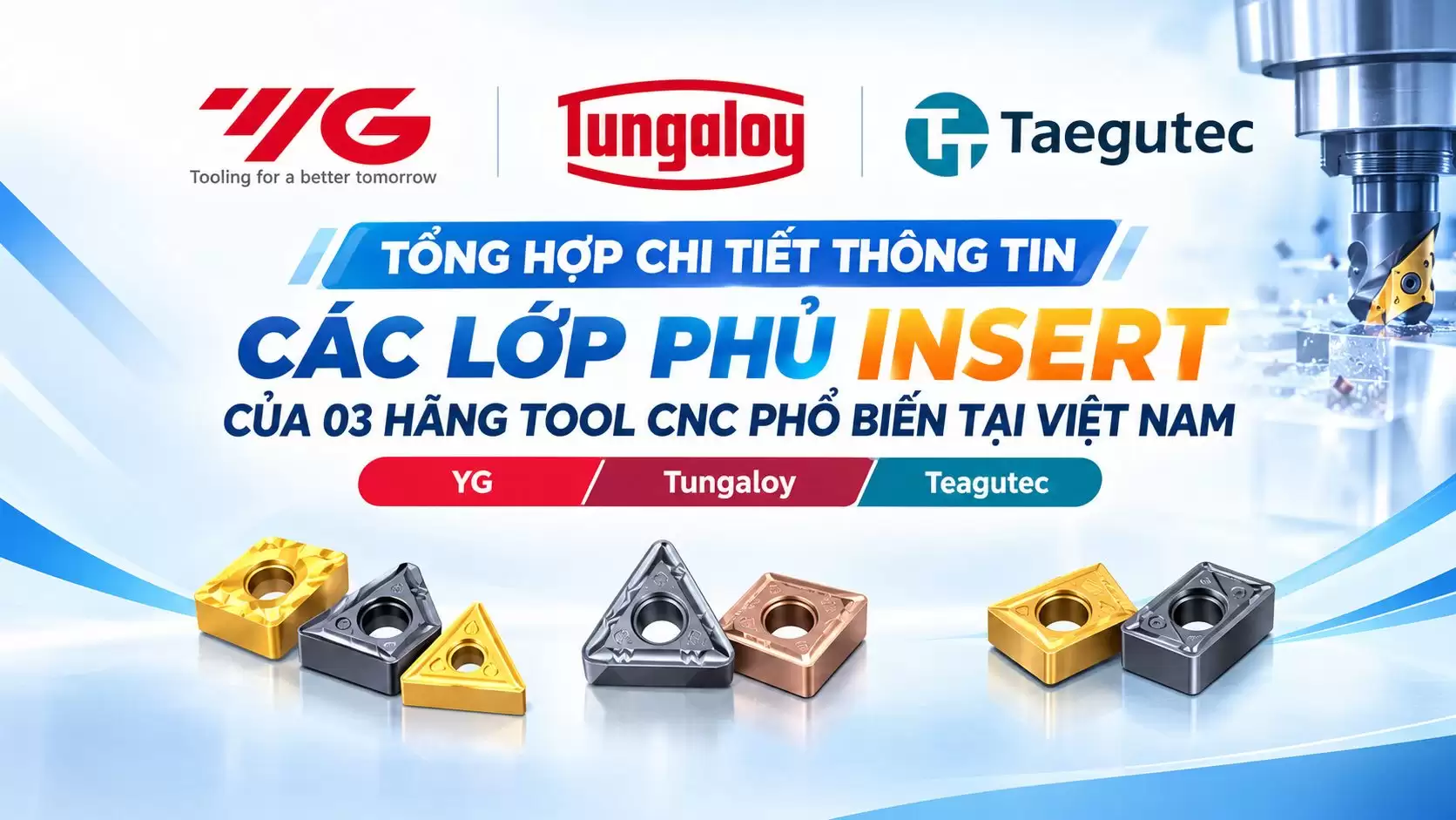 Tổng hợp chi tiết thông tin các lớp phủ Insert của 03 hãng phổ biến tại Việt Nam – YG – Tungaloy – Teagutec